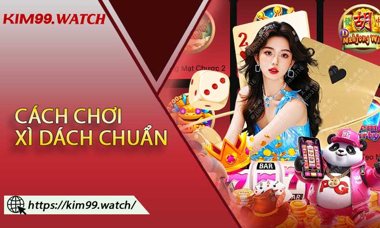 Cách Chơi Xì Dách Chuẩn